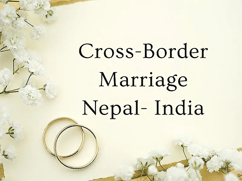 Cross-Border Marriage Nepal India | Cross-Border Marriage in Nepal